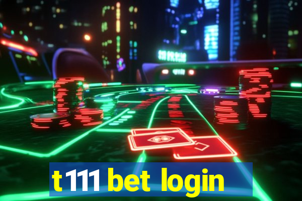 t111 bet login